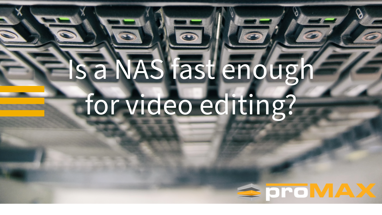 Video Editing Speeds Is a NAS fast enough?